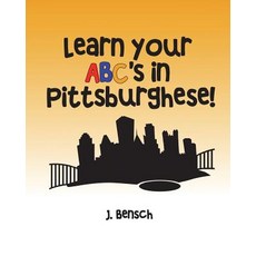 (영문도서) Learn your ABC's in Pittsburghese Paperback, Createspace Independent Pub..., English, 9781719164146