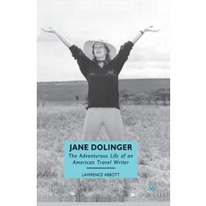 (영문도서) Jane Dolinger: The Adventurous Life of an American Travel Writer Paperback, Palgrave MacMillan, English, 9781349383900