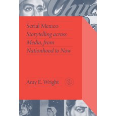 (영문도서) Serial Mexico: Storytelling Across Media from Nationhood to Now Paperback, Vanderbilt University Press, English, 9780826505613