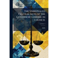 (영문도서)The Unrepealed Central Acts of the Governor General in Council Paperback, Hutson Street Press, English, 9781023847513