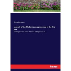 (영문도서)Legends of the Madonna as represented in the fine arts: Forming the third series... Paperback, Hansebooks, English, 9783337150525