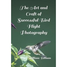 (英文圖書)The Art and Craft of Successful Bird Flight Photography 平裝版, Independently Published, 英文