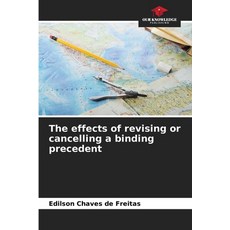 (영문도서) The effects of revising or cancelling a binding precedent Paperback, Our Knowledge Publishing, English, 9786208523404