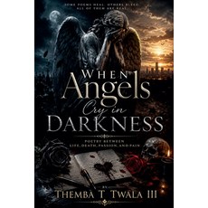 (영문도서)When Angels Cry in Darkness Paperback, Themba T Twala III, English, 9798235963962