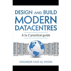 (영문도서) Design and Build Modern Datacentres A to Z practical guide Paperback, Engineer Said Al Hosni, English, 9798224311095