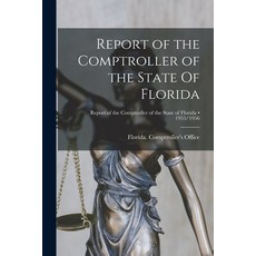 (영문도서) Report of the Comptroller of the State Of Florida; 1955/1956 Paperback, Hassell Street Press, English, 9781014383419