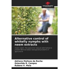(영문도서)Alternative control of whitefly nymphs with neem extracts Paperback, Our Knowledge Publishing, English, 9786208804763