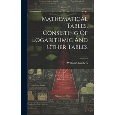 (영문도서) Mathematical Tables Consisting Of Logarithmic And Other Tables Hardcover, Legare Street Press, English, 9781020530241