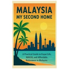 (英文圖書)Malaysia My Second Home: A Practical Guide to Expat Life Visa MM2H and Afford... 平裝版, Independently Published, 英文