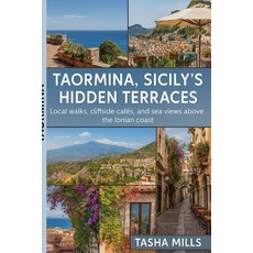 (영문도서)Taormina Sicily's Hidden Terraces: Local walks cliffside cafés and sea views... Paperback, Independently Published, English, 9798273293946