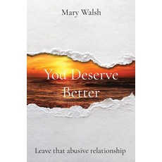 (영문도서) You Deserve Better: Leave that abusive relationship Paperback, Mary Walsh Writes, English, 9798869072177