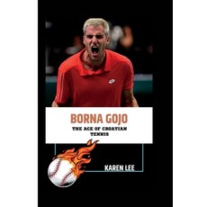 (영문도서) Borna Gojo: The Ace of Croatian Tennis Paperback, Independently Published, English, 9798861520645