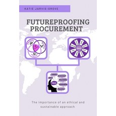 (영문도서) Futureproofing Procurement: The Importance of an Ethical and Sustainable Approach Paperback, Business Expert Press, English, 9781637420546