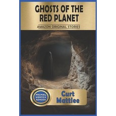 (영문도서) Ghosts of the Red Panet: Uncovering the Secrets of Mars' Ancient Civilization Paperback, Independently Published, English, 9798335209502