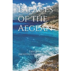 (영문도서) Palaces of the Aegean: Exploring Minoan Architecture and Culture Paperback, Independently Published, English, 9798300976354