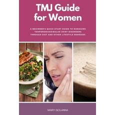 (영문도서) TMJ Guide for Women: A Beginner's Quick Start Guide to Managing Temporomandibular Joint Disor... Paperback, Mindplusfood, English, 9781088239094