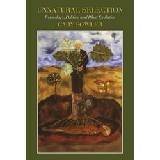 (영문도서)Unnatural Selection: Technology Politics and Plant Evolution Paperback, Prospecta Press, English, 9781632261588