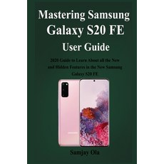 Mastering Samsung Galaxy S20 FE User Guide: 2020 Guide to Learn About all the New and Hidden Feature... Paperback, Independently Published, English, 9798696308760