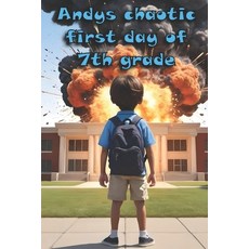 (영문도서)Andy's Chaotic first day of 7th grade Paperback, Independently Published, English, 9798326035868