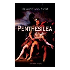 (영문도서) Penthesilea: Die Königin der Amazonen - Klassiker des Theaterkanons versehen mi... Paperback, E-Artnow, English, 9788026886815