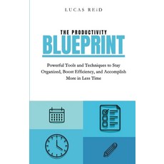 (영문도서) The Productivity Blueprint: Powerful Tools and Techniques to Stay Organized Bo... Paperback, Independently Published, English, 9798306671499