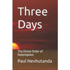 (영문도서)Three Days: The Divine Order of Redemption Paperback, Independently Published, English, 9798274883863