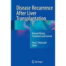 (영문도서) Disease Recurrence After Liver Transplantation: Natural History Treatment and Survival Paperback, Springer, English, 9781493941377