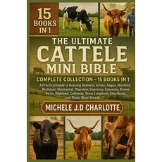 (영문도서)The Ultimate Cattle Mini Bible: COMPLETE COLLECTION - 15 BOOKS IN 1: A Practical... Paperback, Independently Published, English, 9798268615951