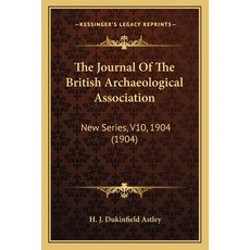 (영문도서) The Journal Of The British Archaeological Association: New Series V10 1904 (1904) Paperback, Kessinger Publishing, English, 9781165795505