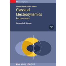 (영문도서)Classical Electrodynamics: Lecture notes: Lecture notes Paperback, Institute of Physics Publis..., English, 9780750319218
