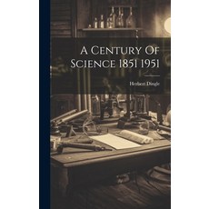 (영문도서) A Century Of Science 1851 1951 Hardcover, Legare Street Press, English, 9781019961100