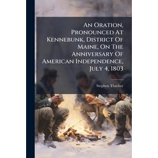 (영문도서)An Oration Pronounced At Kennebunk District Of Maine On The Anniversary Of Am... Paperback, Nabu Press, English, 9781179737539