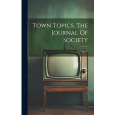 (영문도서) Town Topics The Journal Of Society; Volume 29 Hardcover, Legare Street Press, English, 9781019540886