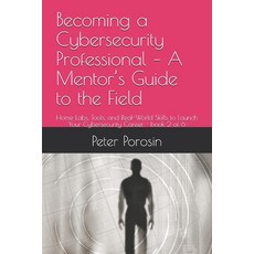 (英文圖書)Becoming a Cybersecurity Professional - A Mentor's Guide to the Field: Home Labs... 平裝版, Independently Published, 英文