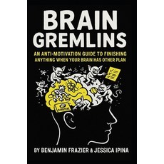 (영문도서)Brain Gremlins: An Anti-Motivation Guide to Finishing Anything When Your Brain H... Paperback, Independently Published, English, 9798268729634