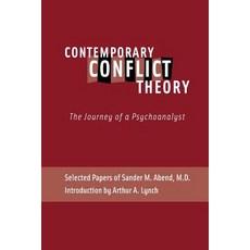 Contemporary Conflict Theory: The Journey of a Psychoanalyst: Selected Papers of Sander M. Abend MD. Paperback, Ipbooks