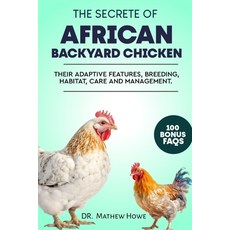 (영문도서) The Secrete of African Backyard Chicken: Their Adaptive Features Breeding Habitat Care and... Paperback, Independently Published, English, 9798868456084