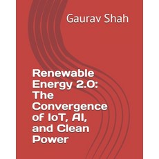 (영문도서)Renewable Energy 2.0: The Convergence of IoT AI and Clean Power Paperback, Independently Published, English, 9798274820615