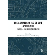 (영문도서) The Somatechnics of Life and Death: Towards a New Feminist Biopolitics Paperback, Routledge, English, 9780367632472