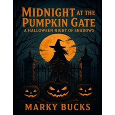 (영문도서)Midnight At The Pumpkin Gate: A Halloween Night Of Shadows Paperback, Independently Published, English, 9798271212246