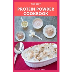 The Best Protein Powder Cookbook: Healthy Protein Recipes and Fat Burning: Natural And Organic Prot... Paperback, Independently Published