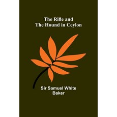 (영문도서) The Rifle and the Hound in Ceylon Paperback, Alpha Edition, English, 9789357929653