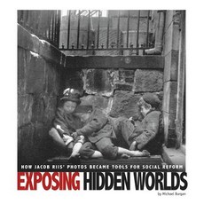 Exposing Hidden Worlds: How Jacob Riis' Photos Became Tools for Social Reform Hardcover, Compass Point Books