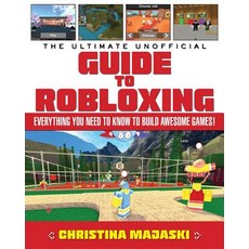 (영문도서) The Ultimate Unofficial Guide to Robloxing: Everything You Need to Know to Build Awesome Games! Hardcover, Sky Pony