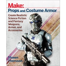 (영문도서) Make: Props and Costume Armor: Create Realistic Science Fiction & Fantasy Weapons Armor and... Paperback, Make Community, LLC, English, 9781680450064