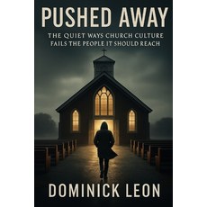 (영문도서)Pushed Away: The Quiet Ways Church Culture Fails the People It Should Reach Paperback, Independently Published, English, 9798296857668