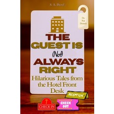 (英文圖書)The Guest Is (Not) Always Right: Hilarious Tales from the Hotel Front Desk 平裝版, Independently Published, 英文