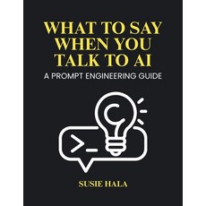 (英文圖書)What to Say When You Talk to AI: Prompt Engineering Guide 平裝版, Hala, 英文