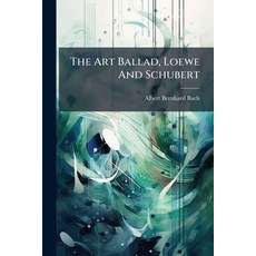 (영문도서)The Art Ballad Loewe And Schubert Paperback, Hutson Street Press, English, 9781024777949