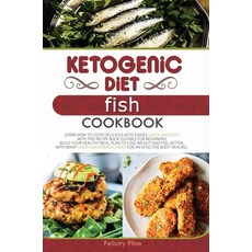 Ketogenic Diet Fish Cookbook: Learn How to Cook Delicious Keto Dishes Quick and Easy with This Reci... Hardcover, Felicity Flinn, English, 9781802231120
